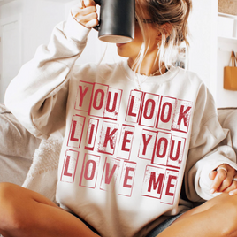 You Look Like You Love Me - Valentines Tee