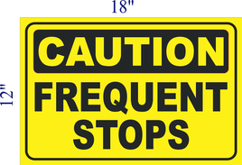 CAUTION FREQUENT STOPS MAGNET BLACK & YELLOW HIGHLY VISIBLE 18X12"