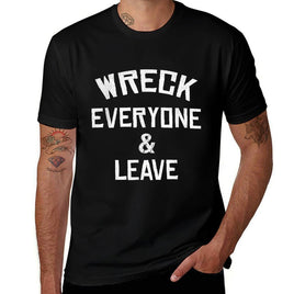Wreck Everyone And Leave I Gift Idea  Slim-fit Cut T-Shirt