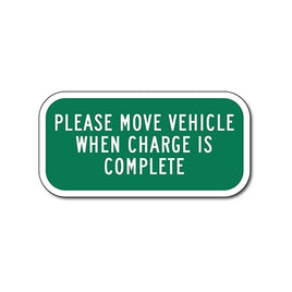 Please Move Vehicle When Charge Is Complete Sign - 12x6