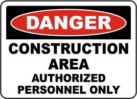 Construction Area Authorized Only Sign - 12x18