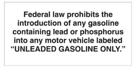 Federal Law Prohibits... Unleaded Gasoline Only