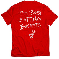 Too Busy Getting Buckets - T-Shirt - Red