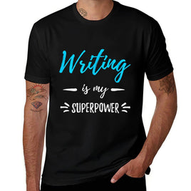 Writing Is My Superpower Funny Writer Gift  Fade-proof Color T-Shirt