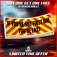 If You're Not First Due, You're Last | Firefighter Sticker