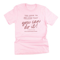 You Have to Believe That You Can Do It! - Tone On Tone - Unisex Tee