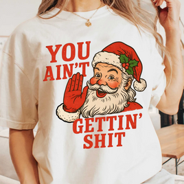 You Ain't Gettin' Christmas Comfort Colors T-Shirt