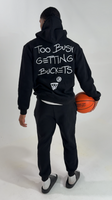 Too Busy Getting Buckets - Hoodie - Black