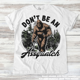 Funny Don't Be A Assquatch Sasquatch Shirt - Printed On Comfort Colors