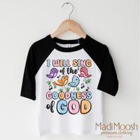 I Will Sing Of The Goodness Of God Christian Shirt - Kids Religious Tee