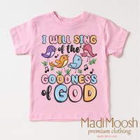 I Will Sing Of The Goodness Of God Christian Shirt - Kids Religious Tee