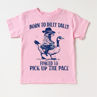 Born To Dilly Dally Forced To Pick Up The Pace  Shirt - Silly Goose Tee