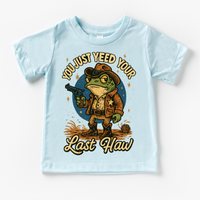 You Just Yeed Your Last Haw! Shirt - Funny Tee