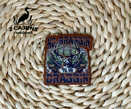 No Braggin Til Ur Draggin UV Printed Leatherette Hat Patch
