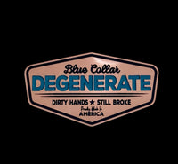 Blue Collar Degenerate - Dirty Hands and Still Broke Acrylic Hat Patch - 6 Colors Available