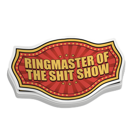 Ringmaster of the Sh!t Show