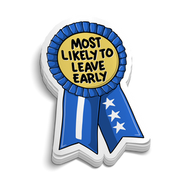 Most Likely To Leave Early | Funny Tumbler Sticker