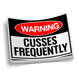 Warning: Cusses Frequently
