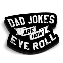 Dad Jokes Are How Eye Roll Sticker