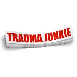 Trauma Junkie Sticker