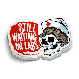 Still Waiting On Labs | Funny Nursing Stickers