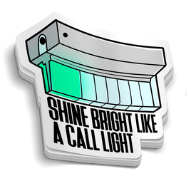 Shine Bright Like A Call Light Sticker