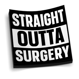 Straight Outta Surgery Sticker