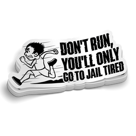 Don't Run, You'll Only Go To Jail Tired Police Sticker
