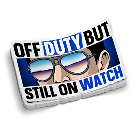 Off Duty Still On Watch | Police Tumbler Stickers
