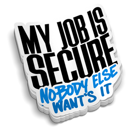 My Job Is Secure - Funny Medical Stickers