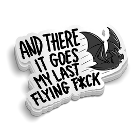 There Goes My Last Flying F*CK Sticker