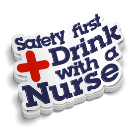 Drink With A Nurse | Funny Medical Stickers