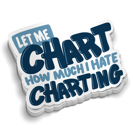 I Hate Charting - Funny Medical Stickers