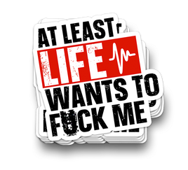 Life Wants to F*k Me - Funny Sarcastic Stickers
