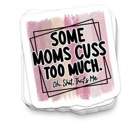 Some Moms Cuss - Funny Tumbler Stickers
