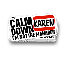 Calm Down Karen - Funny Tumbler Stickers