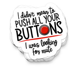 Push Your Buttons - Funny Tumbler Stickers
