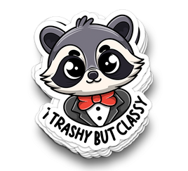 Classy Trashy - Funny Tumbler Stickers