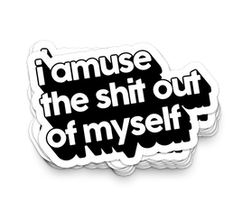 I Amuse Myself- Funny Tumbler Stickers