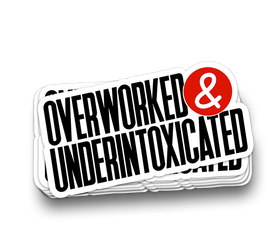 Overworked Under-intoxicated - Funny Tumbler Stickers