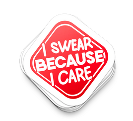 I Swear Because I Care - Funny Tumbler Stickers