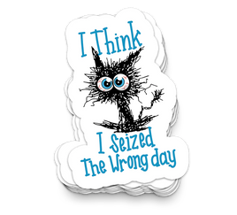 Seized The Wrong Day - Funny Tumbler Stickers