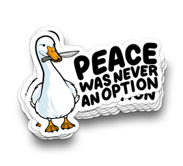 Peace Was Never An Option - Funny Tumbler Stickers