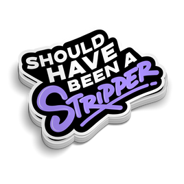 Should Have Been | Funny Vinyl Stickers