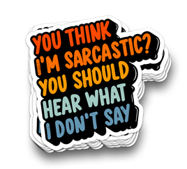 Hear What I Don't Say | Funny Laptop Stickers
