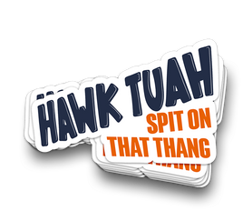 Hawk Tuah Spit on that Thang Sticker