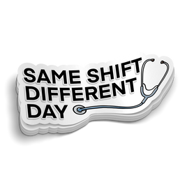 Same Shift Different Day Funny Sticker