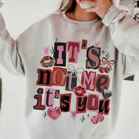 It's not me it's you - Valentines Shirt & Crewneck