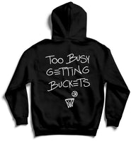 Too Busy Getting Buckets - Hoodie - Black