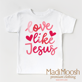 Love Like Jesus Valentine's Day Shirt - Christian Valentine's Tee